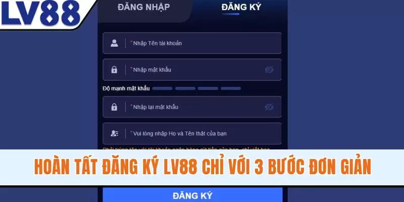 hoan-tat-dang-ky-lv88-chi-voi-3-buoc-don-gian