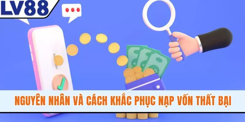 nguyen-nhan-va-cach-khac-phuc-nap-von-that-bai